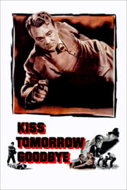 Kiss Tomorrow Goodbye постер