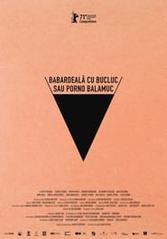 Film Babardeala cu bucluc sau porno balamuc en streaming