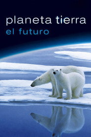 Planeta Tierra: El Futuro