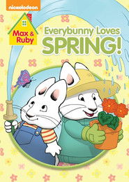 Max and Ruby: Every Bunny Loves Spring!