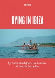 Dying in Ibiza (A Film in Three Summers) (2022)