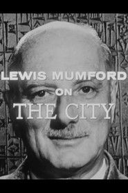 Lewis Mumford on The City (1963)