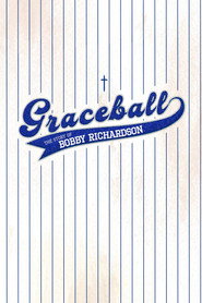 Graceball: The Story of Bobby Richardson