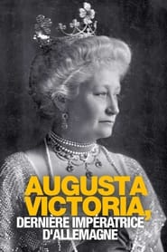 Augusta-Victoria, dernière impératrice d’Allemagne streaming