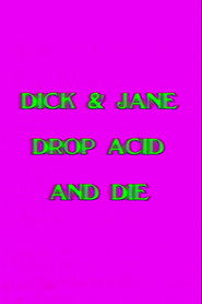 Dick and Jane Drop Acid and Die