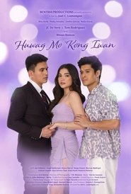 Poster Huwag Mo 'Kong Iwan 2024