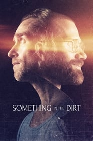 Something in the Dirt постер