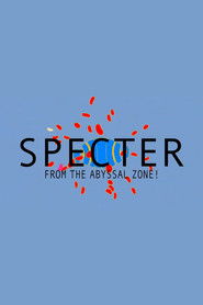 SPECTER FROM THE ABYSSAL ZONE