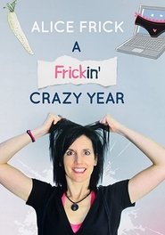 Alice Frick: A Frickin' Crazy Year streaming