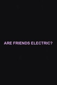 Are Friends Electric?