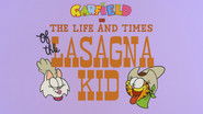 The Life and Times of the Lasagna Kid