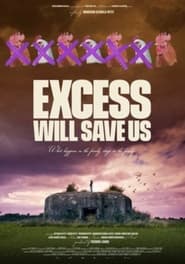 Excess Will Save Us streaming