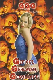 Gefickt, geblasen, geschluckt!