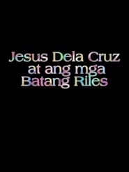 Poster Jesus Dela Cruz at ang mga Batang Riles