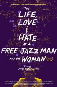 Poster The Life, Love and Hate of a Free Jazz Man and His Woman 2020