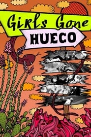 Girls Gone Hueco streaming