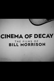 Poster Cinema of Decay: The Films of Bill Morrison