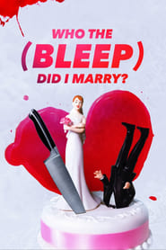 Who the (Bleep) Did I Marry постер