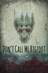 Don’t Call Me Bigfoot (2020) Don’t Call Me Bigfoot (2020)