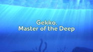 Gekko, Master of the Deep