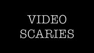 Video Scaries