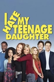 I Hate My Teenage Daughter постер