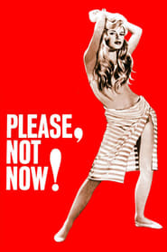 Please, Not Now! постер