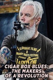 Cigar Box Blues: The Makers of a Revolution 2020 무료 무제한 액세스