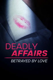 Deadly Affairs: Betrayed by Love (2021)