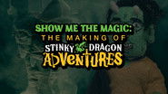 Show Me the Magic: The Making of Stinky Dragon Adventures - Episode 2