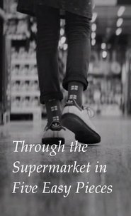 Through the Supermarket in Five Easy Pieces Stream Online Anschauen