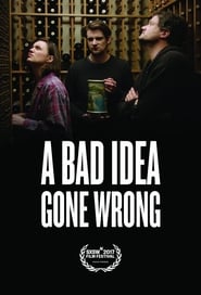 Watch A Bad Idea Gone Wrong Full Movie Online 2017