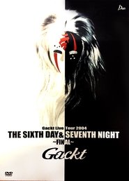 Poster Gackt Live Tour 2004 THE SIXTH DAY & SEVENTH NIGHT ~FINAL~ 2004