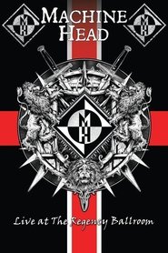 Poster Machine Head: Live At The Regency Ballroom