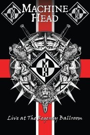 Poster Machine Head: Live At The Regency Ballroom 2018
