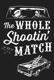 The Whole Shootin’ Match