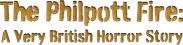 The Philpott Fire: A Very British Horror Story Logo