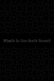 What's in Our Son's Room?