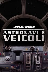 Star Wars -  Astronavi e veicoli