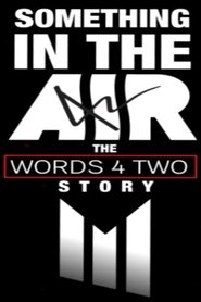 Something in the Air: The Words Four Two Story (2024)