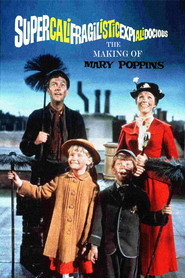 Supercalifragilisticexpialidocious: The Making of 'Mary Poppins'