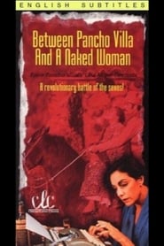 Between Pancho Villa and a Naked Woman (1996)
