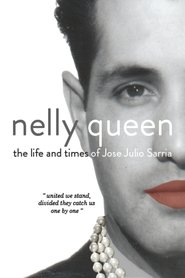 Nelly Queen: The Life and Times of Jose Sarria