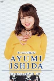 Poster Morning Musume.'17 Ishida Ayumi Birthday DVD