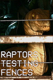 Muldoons Log #1 - Raptors Testing Fences