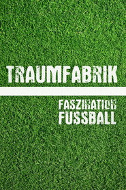 Traumfabrik - Faszination Fu&szlig;ball (2025)
