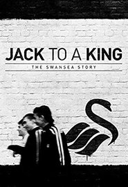 Jack to a King: The Swansea Story (2014)
