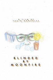 Blinded by Moonfire (2019) Blinded by Moonfire (2019)