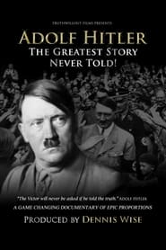 Adolf Hitler: The Greatest Story Never Told 2013