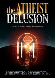 The Atheist Delusion 2016